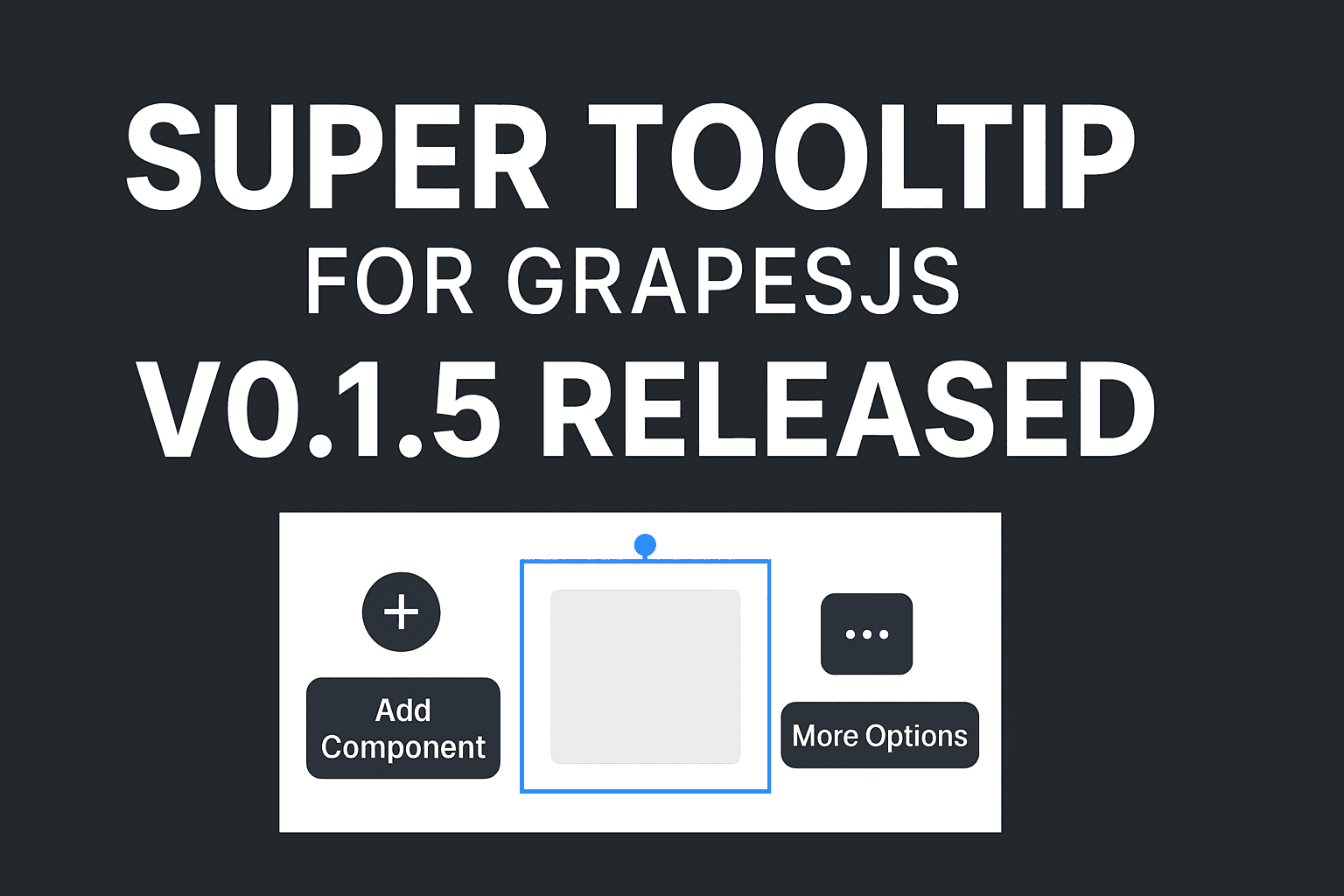 GrapesJS 超级提示 — 版本 0.1.5 发布 🎉