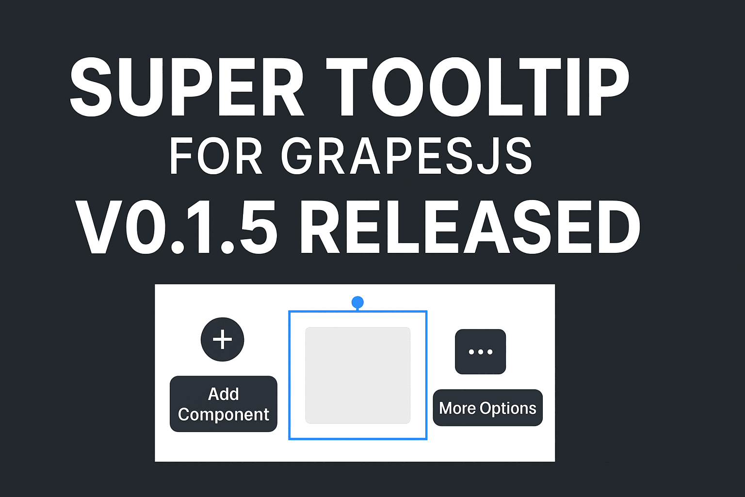 GrapesJS 超级提示 — 版本 0.1.5 发布 🎉